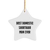 Funny Domestic Shorthair Cat Gifts from Friends to Family - Star Ornament with 'Best Domestic Shorthair Mom Ever' Quote for Christmas - Image 1